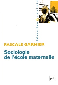 Pascale Garnier - Sociologie de l'école maternelle.