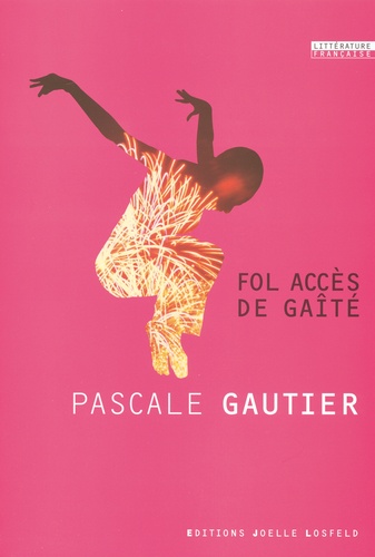 Pascale Gautier - Fol accès de gaîté.