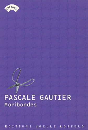 Pascale Gautier - Moribondes.