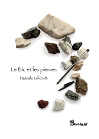 Pascale Gillet-B - Le Bic et les pierres.