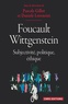 Pascale Gillot et Daniele Lorenzini - Foucault / Wittgenstein - Subjectivité, politique, éthique.