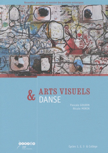 Pascale Gourdin et Nicole Morin - Arts visuels & danse - Cycles 1, 2, 3 & Collège.