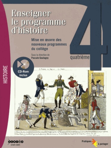 Pascale Goutagny - Enseigner le programme d'histoire 4e - Mise en oeuvre des nouveaux programmes au collège. 1 Cédérom