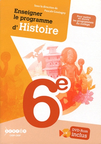 Pascale Goutagny - Enseigner le programme d'Histoire de 6e. 1 DVD