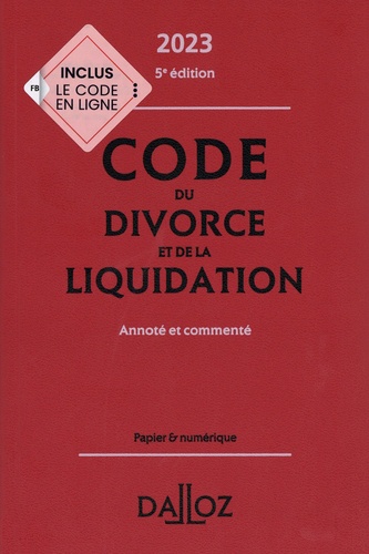 Code du divorce et de la liquidation. Annoté et commenté  Edition 2023