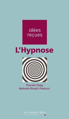 Pascale Haag et Nathalie Roudil-Paolucci - L'Hypnose.