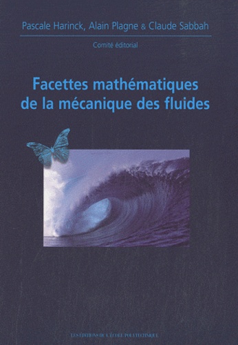 Pascale Harinck et Alain Plagne - Facettes mathématiques de la mécanique des fluides.
