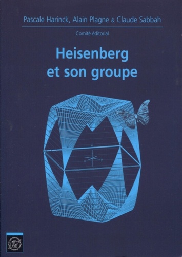 Pascale Harinck et Alain Plagne - Heisenberg et son groupe.