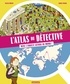 Pascale Hédelin et Camille Ferrari - L'atlas du détective - Mène l'enquête autour du monde !.