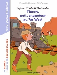 Pascale Hédelin et Anne-Olivia Messana - La véritable histoire de Timmy, petit enquêteur au Far West.
