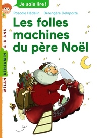 Pascale Hédelin et Bérengère Delaporte - Les folles machines du père Noël.