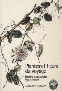 Pascale Heurtel - Plantes Et Fleurs Du Voyage. Dessins Naturalistes Xviieme-Xixeme Siecles.