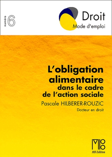 Pascale Hilberer-Rouzic - L'Obligation Alimentaire Dans Le Cadre De L'Action Sociale.