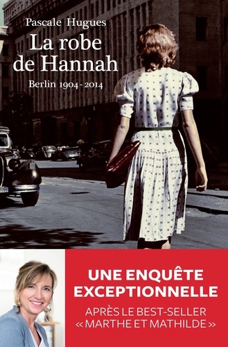 La robe de Hannah. Berlin 1904-2014