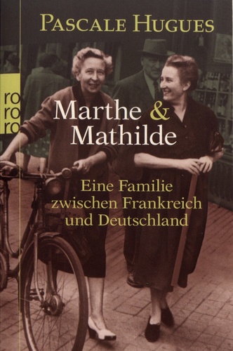Marthe und Mathilde. Eine Familie zwischen Frankreich und Deutschland