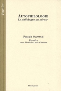 Pascale Hummel-Israel - Autophilologie - Le philologue au miroir, entretien avec Murielle Lucie Clément.