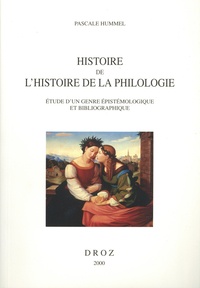 Pascale Hummel-Israel - Histoire de l'histoire de la philologie - Etude d'un genre épistémologique et bibliographique.