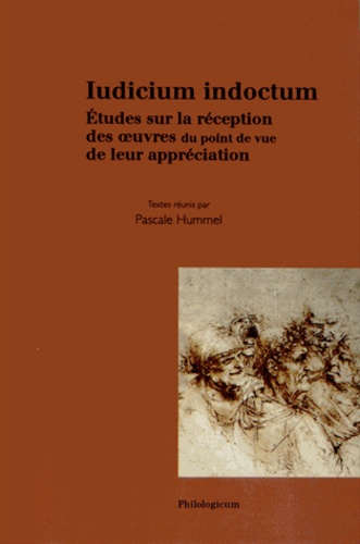 Pascale Hummel-Israel - Iudicium indoctum - Etudes sur la réception des oeuvres du point de vue de leur appréciation.