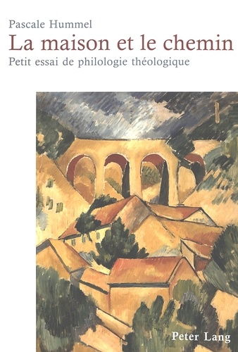Pascale Hummel-Israel - La maison et le chemin - Petit essai de philologie théologique.