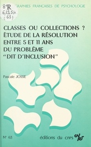 Pascale Josse - Classes ou collections ? Étude de la résolution entre 5 et 11 ans du problème dit d'inclusion.