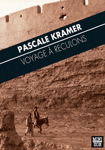 Pascale Kramer - Voyage à reculons.