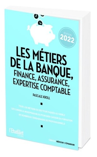 Les métiers de la banque, finance, assurance, expertise comptable  Edition 2022