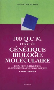 Pascale Lapie et Jean Deutsch - 100 QCM corrigés de génétique et biologie moléculaire - PCEM, DEUG B, pharmacie, classes préparatoires biologiques.