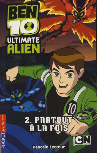 Pascale Lecoeur - Ben 10 Ultimate Alien Tome 2 : Partout à la fois.