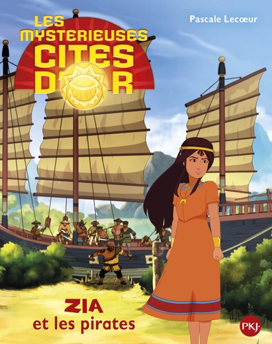 Pascale Lecoeur - Les mystérieuses cités d'or Saison 2  : Zia et les pirates.