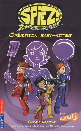 Pascale Lecoeur - Spiez! Tome 3 : Opération baby-sitter.