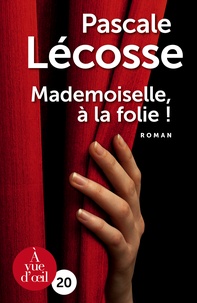 Pascale Lécosse - Mademoiselle, à la folie !.