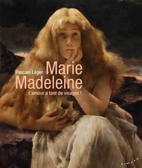 Ebooks gratuits pour téléphones mobiles télécharger Marie Madeleine  - L'amour a tant de visages ! par Pascale Leger 9782351184127