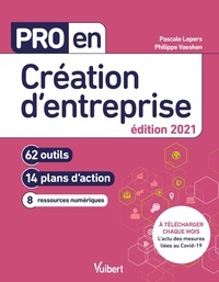 Pascale Lepers et Philippe Vaesken - Pro en création d'entreprise - 62 outils, 14 plans d'action, 8 ressources numériques.