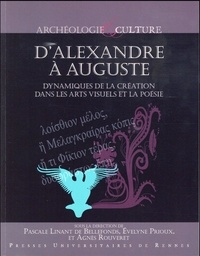 Pascale Linant de Bellefonds et Evelyne Prioux - D'Alexandre à Auguste - Dynamiques de la création dans les arts visuels et la poésie.