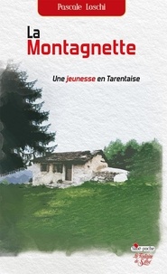 Pascale Loschi - La montagnette - Une jeunesse en Tarentaise.