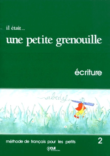 Pascale Macavoy et Doris Lauer - Il Etait... Une Petite Grenouille. Niveau 2, Ecriture.