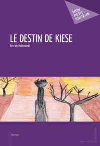 Pascale Malinowski - Le destin de Kiese.