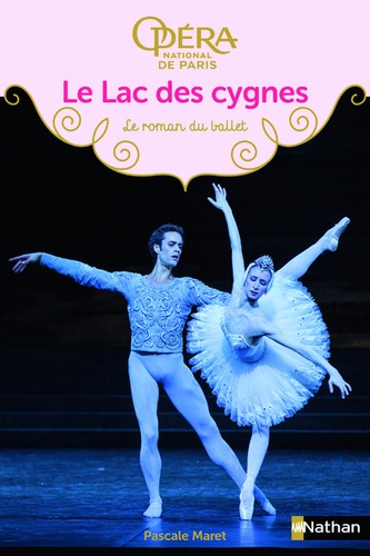 Pascale Maret - Le lac des cygnes - Le roman du ballet.