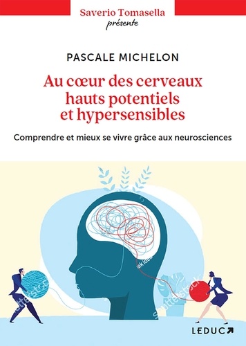 Au coeur des cerveaux hauts potentiels et hypersensibles. Comprendre et mieux se vivre grâce aux neurosciences