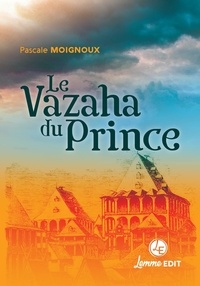 Pascale Moignoux - Les aventures de Joseph Lambert (1824-1873) Tome 1 : Le Vazaha du Prince.