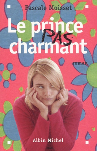 Pascale Moisset - Le prince pas charmant.