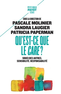 Pascale Molinier et Patricia Paperman - Qu'est-ce que le care ? - Souci des autres, sensibilité, responsabilité.