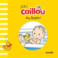 Pascale Morin - Bébé Caillou  : Au bain.