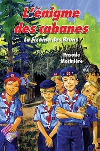 Pascale Morinière - La sizaine des bruns Tome 1 : L'énigme des cabanes.
