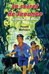 Pascale Morinière - La sizaine des bruns Tome 3 : Le secret de Seeonee.