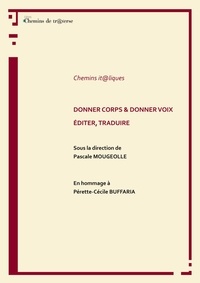 Livres gratuits en grec à télécharger Donner corps & donner voix  - Editer, traduire (Litterature Francaise)