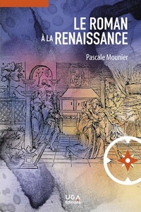 Pascale Mounier - Le roman à la Renaissance.