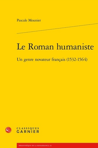 Le Roman humaniste. Un genre novateur français (1532-1564)