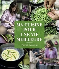 Pascale Naessens - Ma cuisine pour une vie meilleure.