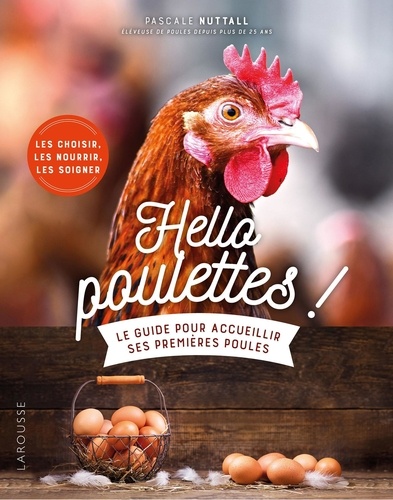 Hello poulettes !. Le guide pour accueillir ses premières poules